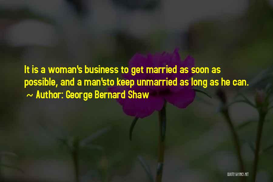 Get Married Soon Quotes By George Bernard Shaw