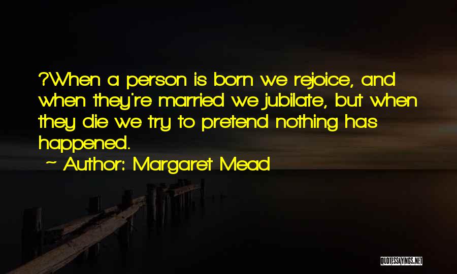 Get Married Soon Quotes By Margaret Mead