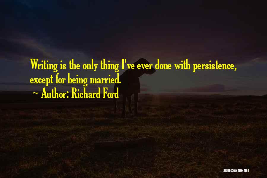 Get Married Soon Quotes By Richard Ford