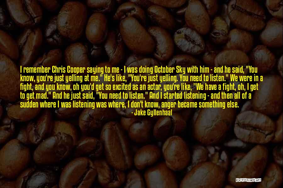 Get Me Mad Quotes By Jake Gyllenhaal Get Me Mad Quotes By Jake Gyllenhaal