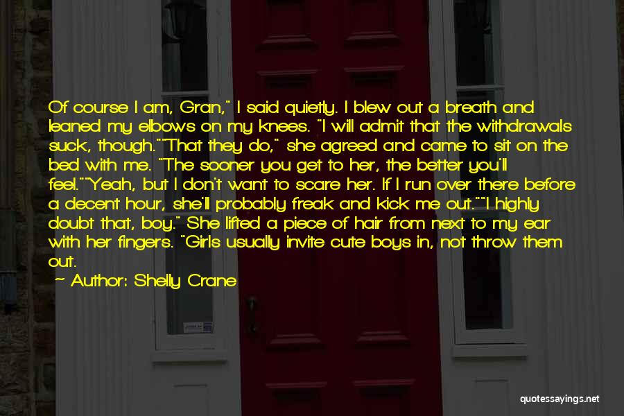 Get Me Out Of Bed Quotes By Shelly Crane