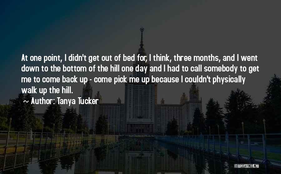 Get Me Out Of Bed Quotes By Tanya Tucker