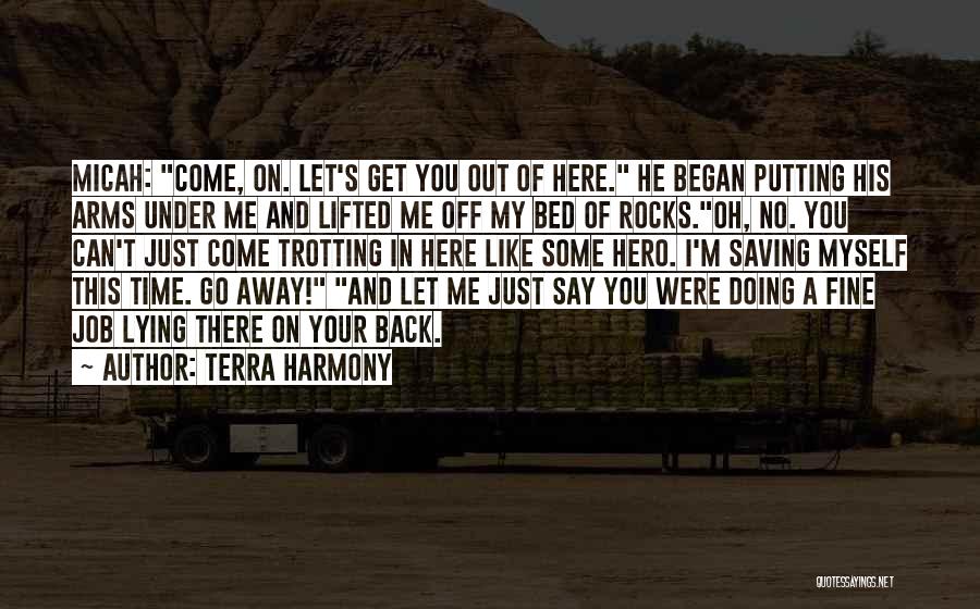 Get Me Out Of Bed Quotes By Terra Harmony