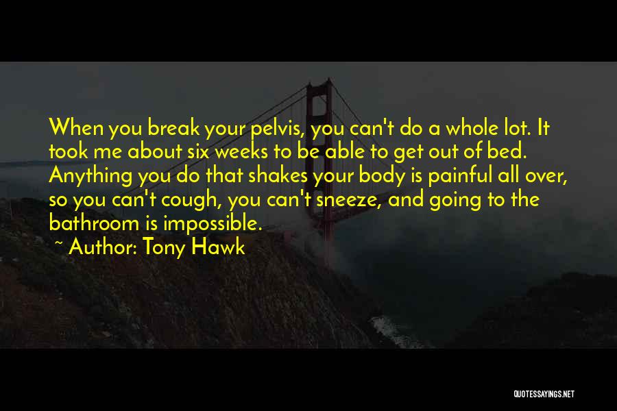 Get Me Out Of Bed Quotes By Tony Hawk