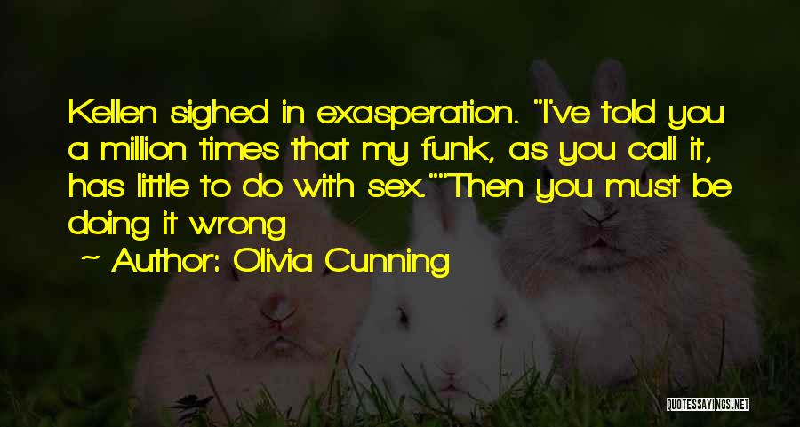 Get Me Out Of This Funk Quotes By Olivia Cunning