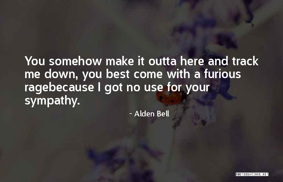 Get Me Outta Here Quotes By Alden Bell Get Me Outta Here Quotes By Alden Bell