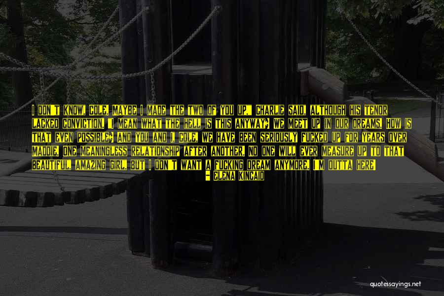 Get Me Outta Here Quotes By Elena Kincaid Get Me Outta Here Quotes By Elena Kincaid