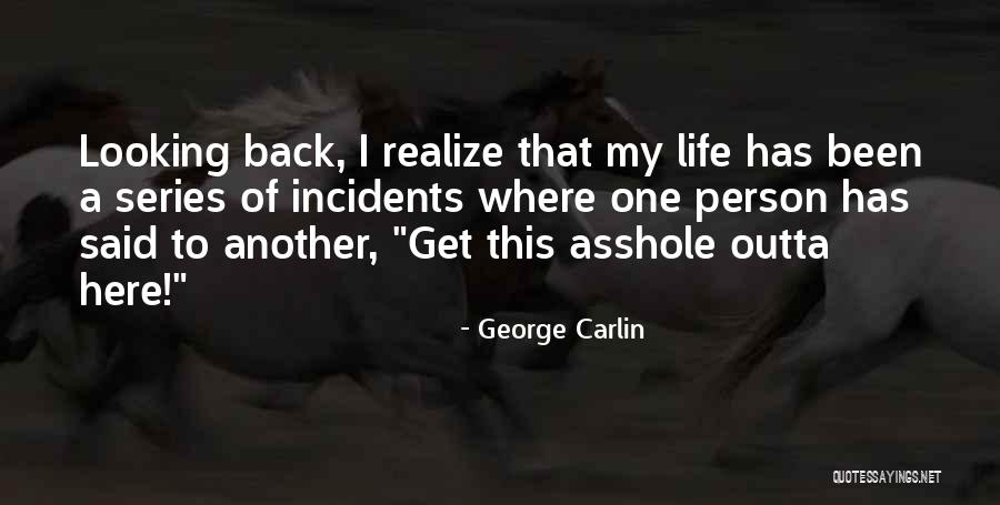 Get Me Outta Here Quotes By George Carlin Get Me Outta Here Quotes By George Carlin
