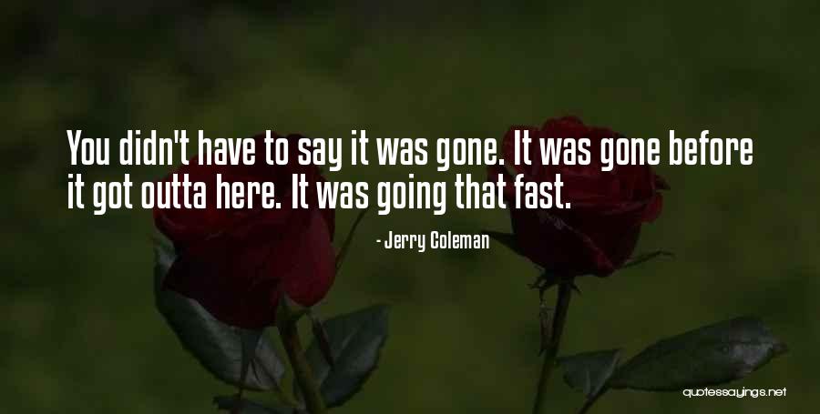 Get Me Outta Here Quotes By Jerry Coleman Get Me Outta Here Quotes By Jerry Coleman