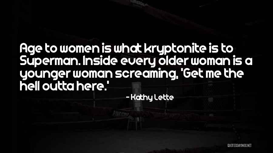 Get Me Outta Here Quotes By Kathy Lette Get Me Outta Here Quotes By Kathy Lette