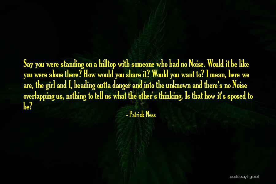 Get Me Outta Here Quotes By Patrick Ness Get Me Outta Here Quotes By Patrick Ness