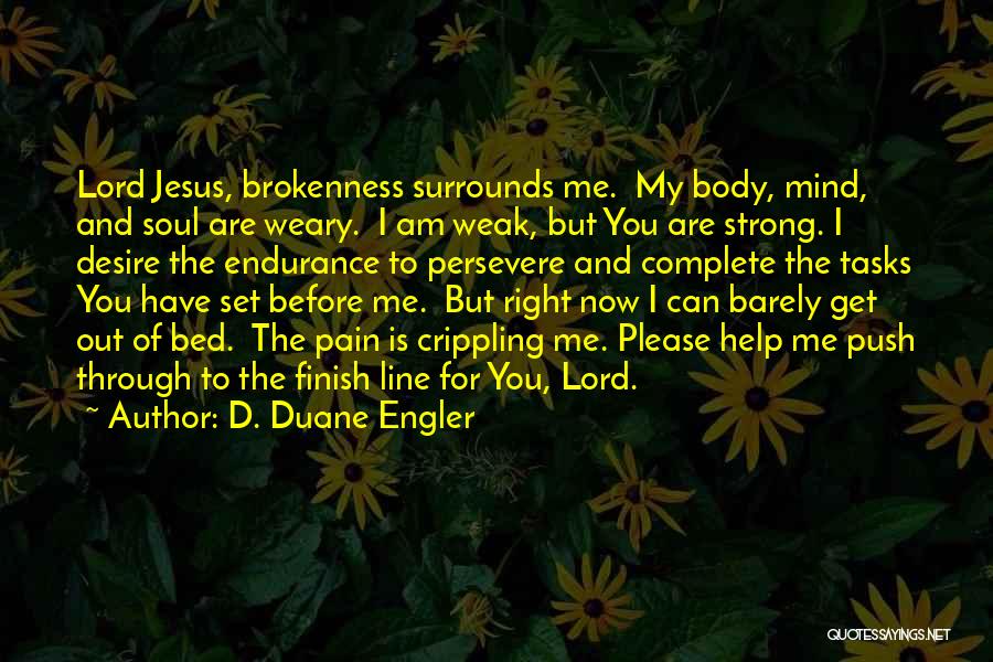 Get Me Through Quotes By D. Duane Engler