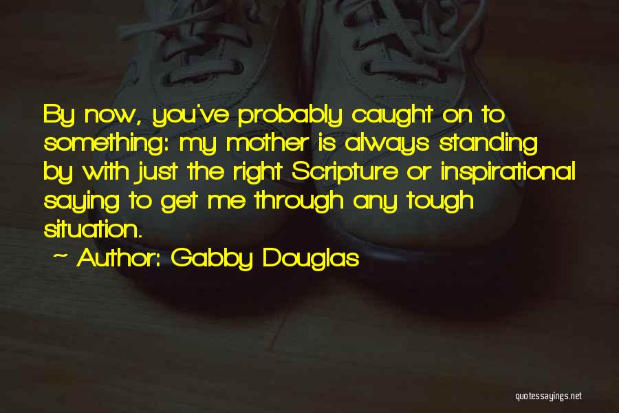 Get Me Through Quotes By Gabby Douglas