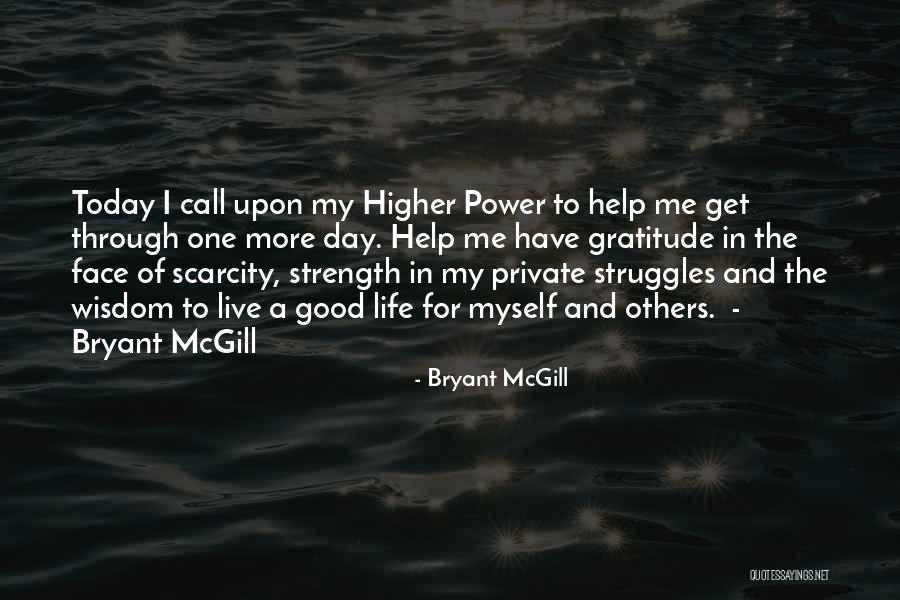 Get Me Through Today Quotes By Bryant McGill