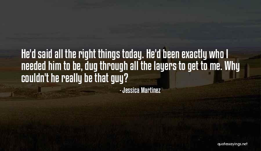 Get Me Through Today Quotes By Jessica Martinez