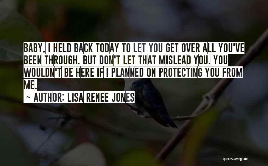 Get Me Through Today Quotes By Lisa Renee Jones
