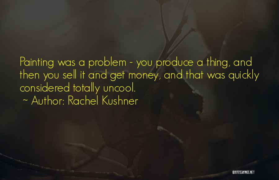 Get Money Quotes By Rachel Kushner