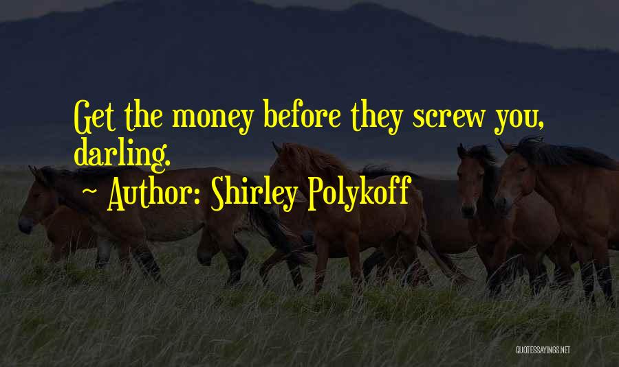 Get Money Quotes By Shirley Polykoff