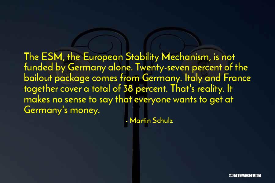 Get Money Together Quotes By Martin Schulz Get Money Together Quotes By Martin Schulz