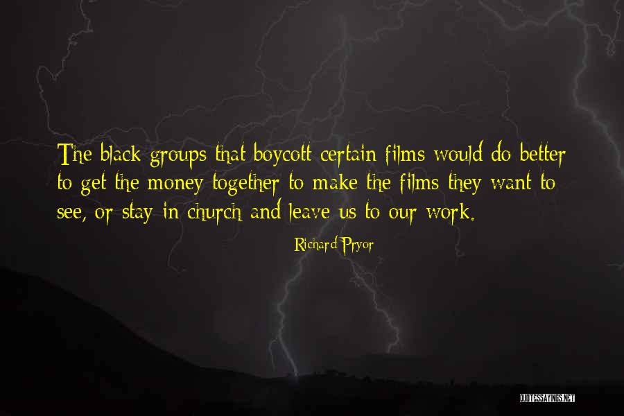 Get Money Together Quotes By Richard Pryor Get Money Together Quotes By Richard Pryor