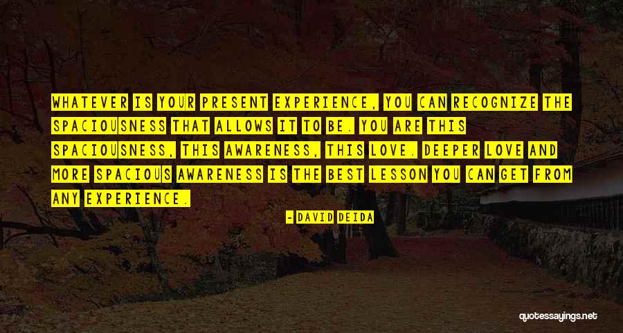 Get More Experience Quotes By David Deida Get More Experience Quotes By David Deida