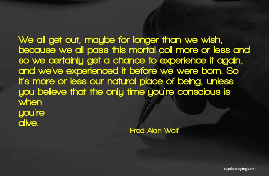 Get More Experience Quotes By Fred Alan Wolf Get More Experience Quotes By Fred Alan Wolf