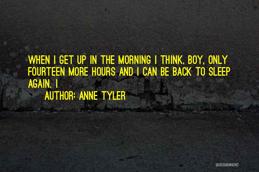 Get More Sleep Quotes By Anne Tyler