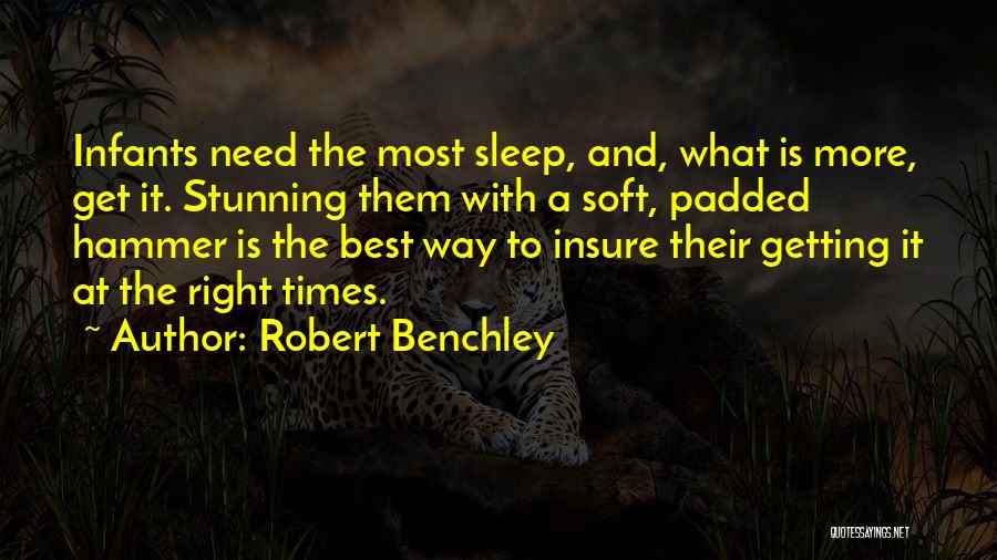 Get More Sleep Quotes By Robert Benchley