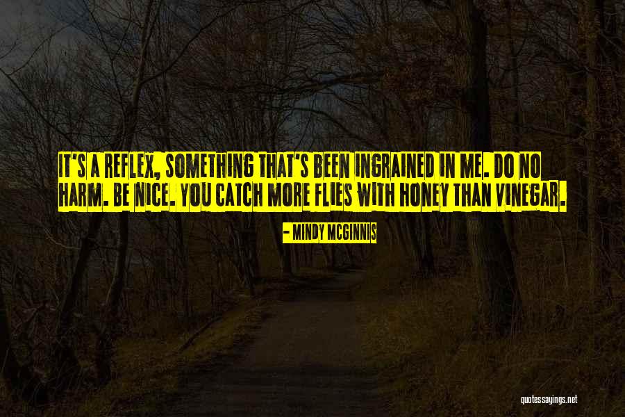 Get More With Honey Than Vinegar Quotes By Mindy McGinnis Get More With Honey Than Vinegar Quotes By Mindy McGinnis