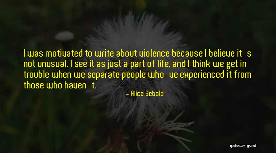 Get Motivated Quotes By Alice Sebold Get Motivated Quotes By Alice Sebold