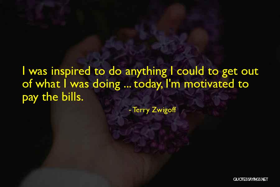 Get Motivated Quotes By Terry Zwigoff Get Motivated Quotes By Terry Zwigoff