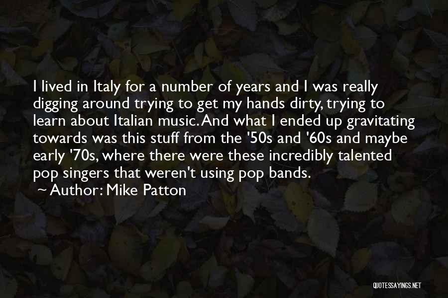 Get My Hands Dirty Quotes By Mike Patton