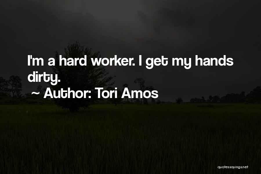 Get My Hands Dirty Quotes By Tori Amos