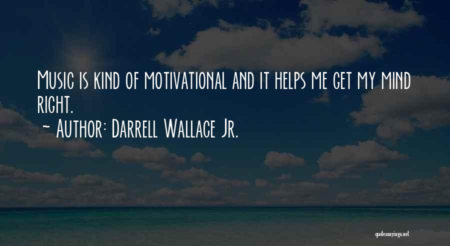 Get My Mind Right Quotes By Darrell Wallace Jr.