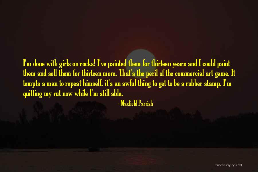 Get Of Of A Rut Quotes By Maxfield Parrish Get Of Of A Rut Quotes By Maxfield Parrish