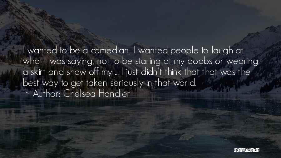 Get Off My Way Quotes By Chelsea Handler