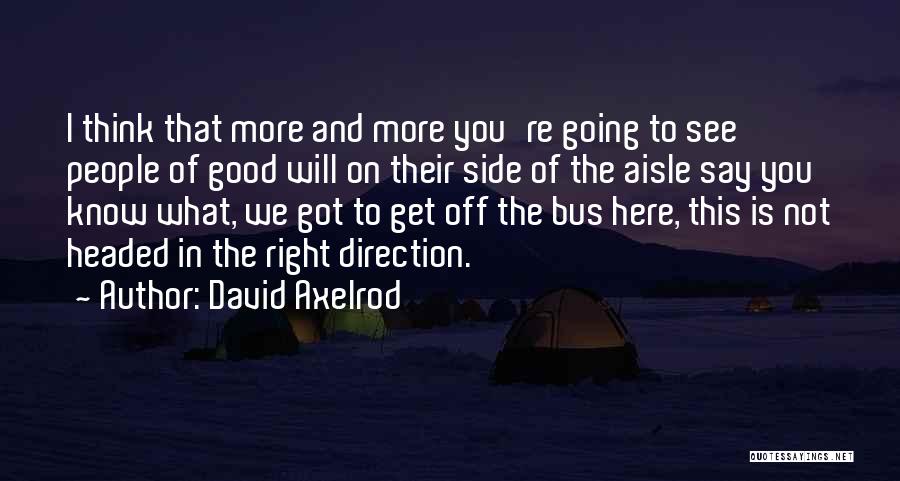 Get Off The Bus Quotes By David Axelrod