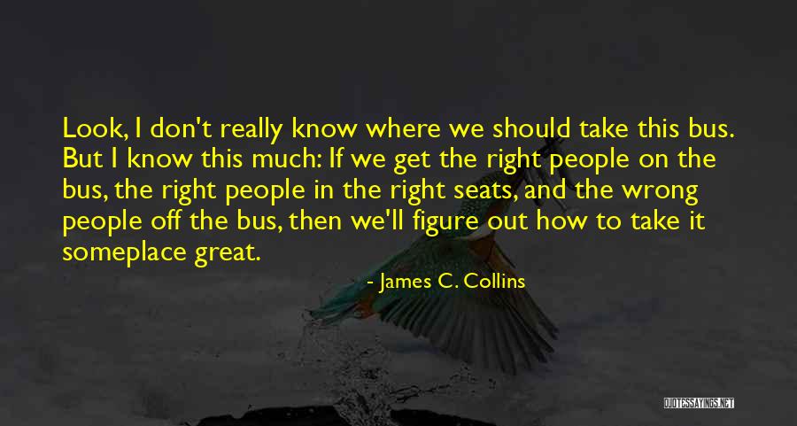 Get Off The Bus Quotes By James C. Collins