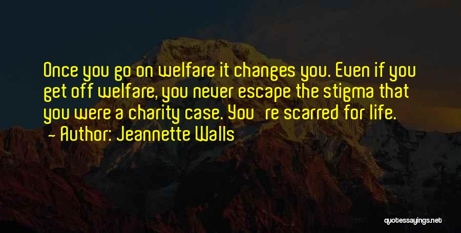 Get Off Welfare Quotes By Jeannette Walls