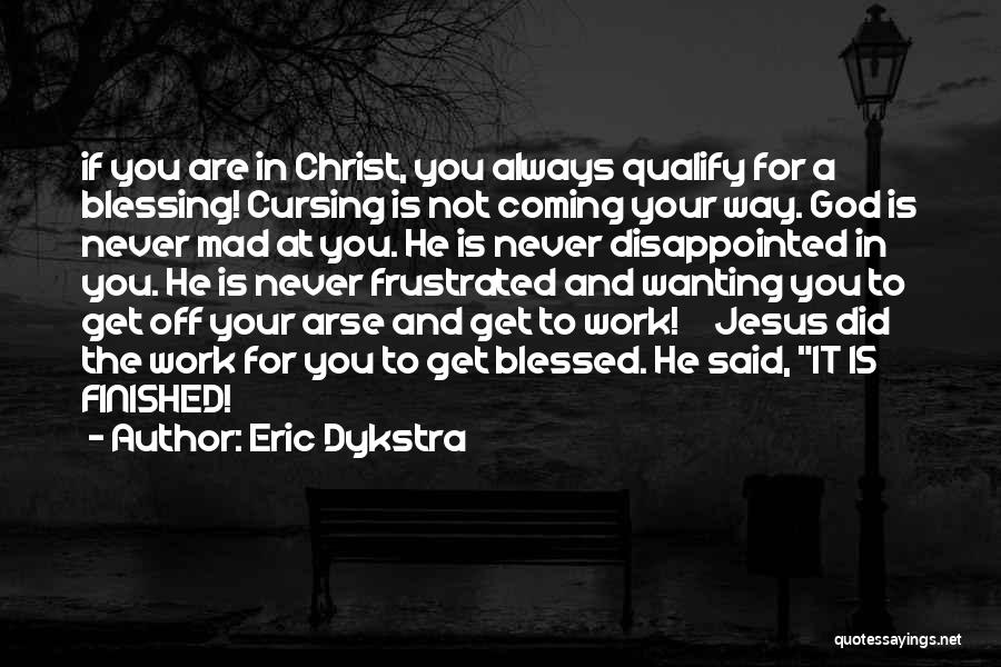 Get Off Your Arse Quotes By Eric Dykstra