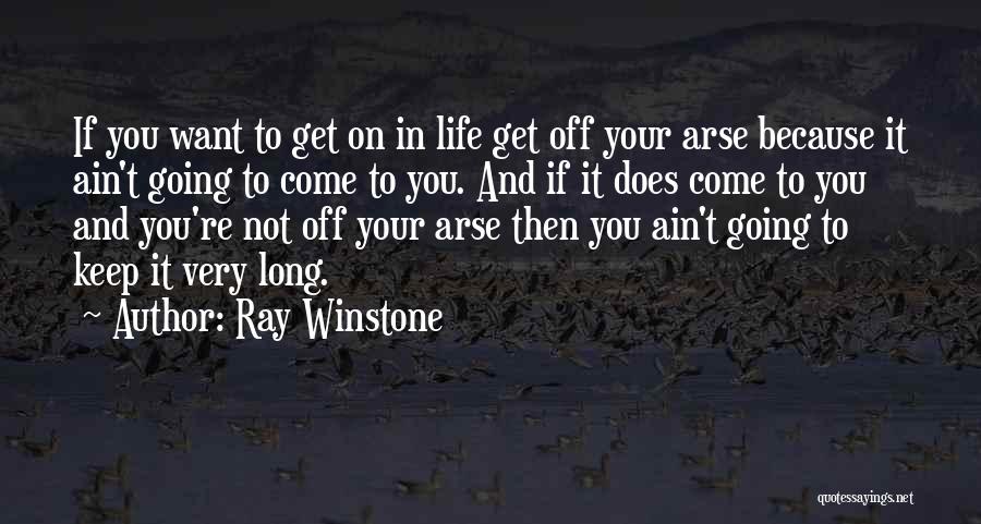 Get Off Your Arse Quotes By Ray Winstone