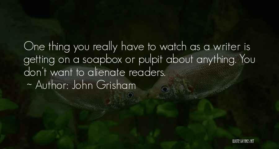 Get Off Your Soapbox Quotes By John Grisham