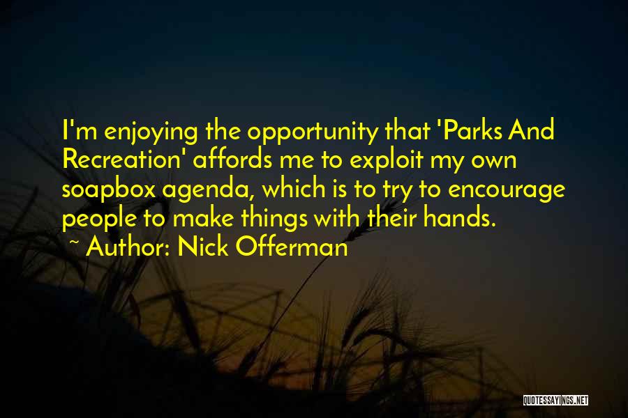 Get Off Your Soapbox Quotes By Nick Offerman