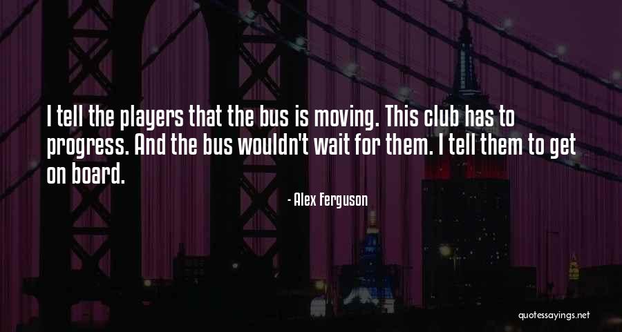 Get On Board Quotes By Alex Ferguson Get On Board Quotes By Alex Ferguson