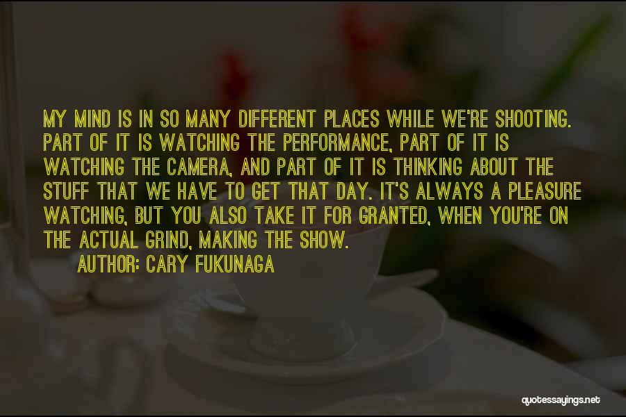 Get On My Grind Quotes By Cary Fukunaga