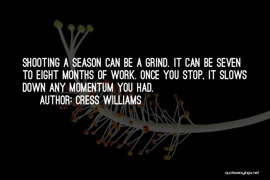Get On My Grind Quotes By Cress Williams