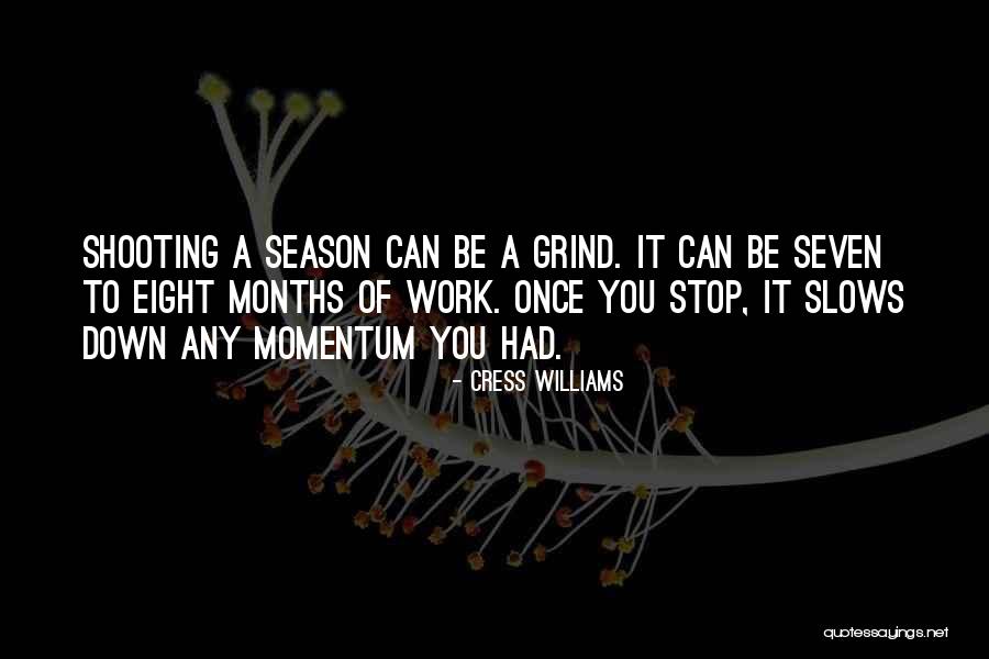 Get On My Grind Quotes By Cress Williams