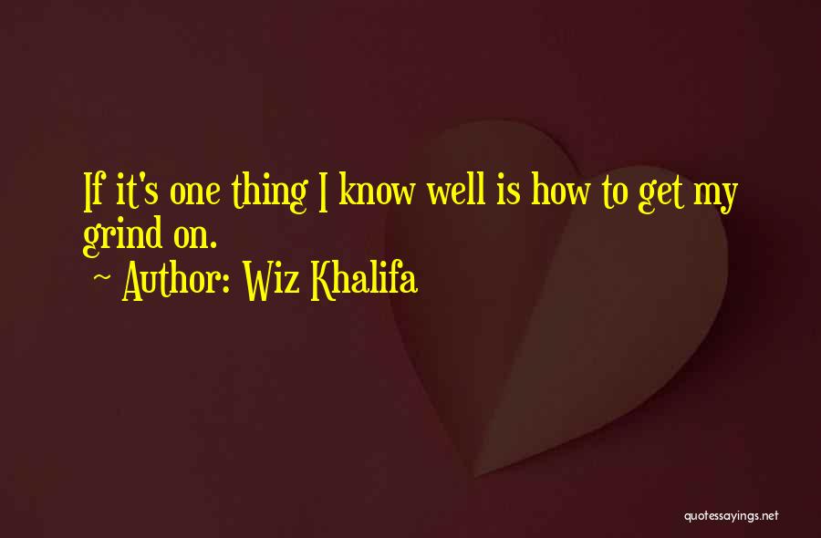 Get On My Grind Quotes By Wiz Khalifa