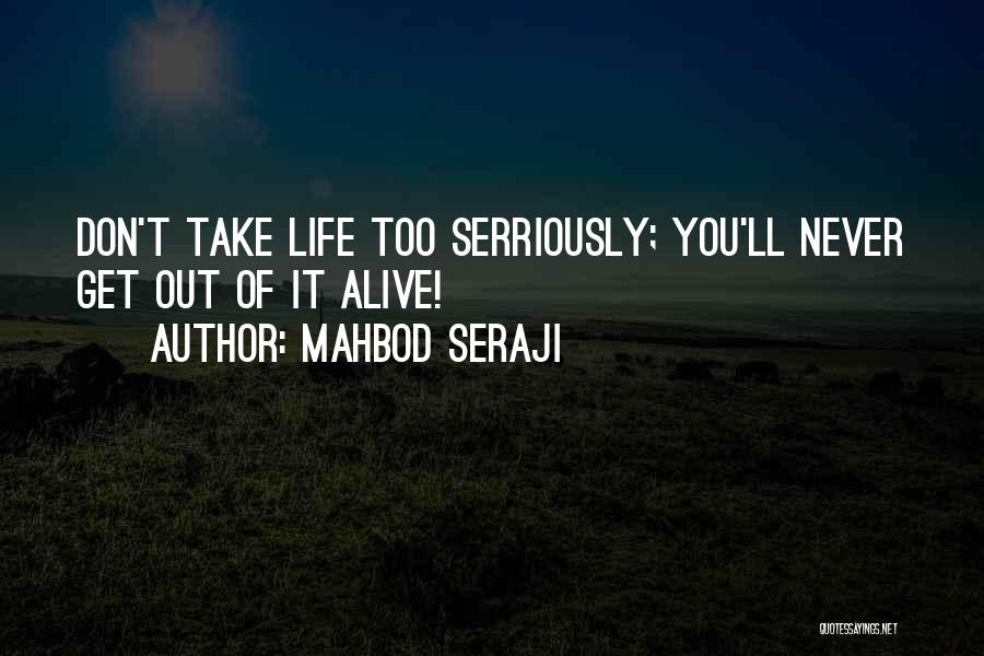 Get Out Alive Quotes By Mahbod Seraji