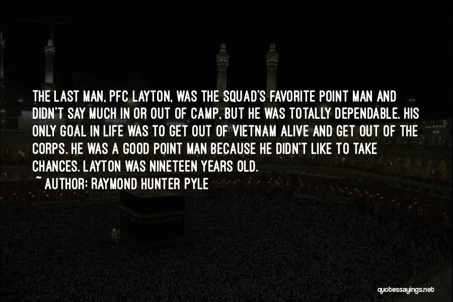 Get Out Alive Quotes By Raymond Hunter Pyle